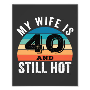 Meine Ehefrau ist 40 und immer noch heiß Fotodruck