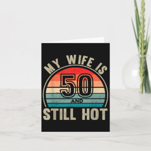 Meine Ehefrau ist 50 und immer noch heiß 50. Gebur Karte
