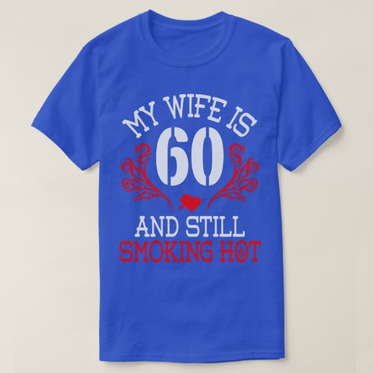 Meine Ehefrau ist 60 Jahre alt und immer noch rauc T-Shirt (Design vorne)
