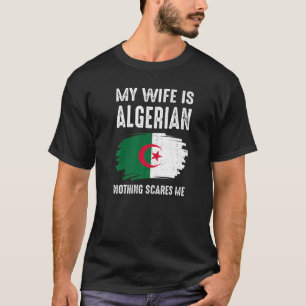 Meine Ehefrau ist Algerier nichts, was mich stolz T-Shirt