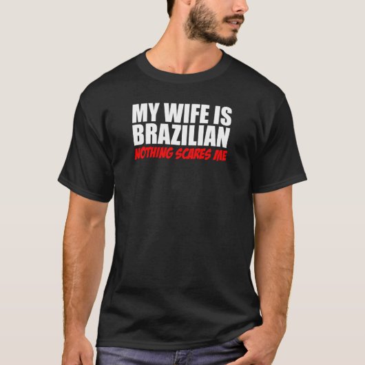 Meine Ehefrau ist Brasilianer, nichts interessiert T-Shirt (Vorderseite)
