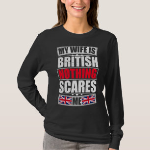 Meine Ehefrau ist British Nothing Scares Me Verein T-Shirt