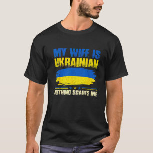 Meine Ehefrau ist der Stolz auf das ukrainische Er T-Shirt