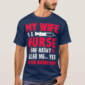 Meine Ehefrau ist eine Krankenschwester, die mich T-Shirt