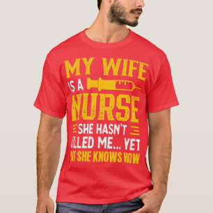 Meine Ehefrau ist eine Krankenschwester, die mich T-Shirt