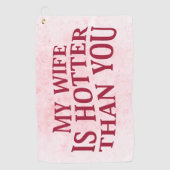 Meine Ehefrau ist heißer als du sonniges sarkastis Golfhandtuch (Vorderseite)