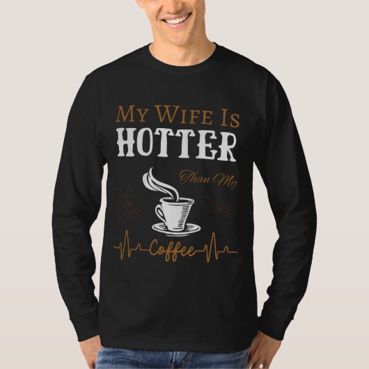 Meine Ehefrau ist heißer als mein Kaffee-Funny-Spr T-Shirt (Vorderseite)
