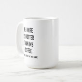 Meine Ehefrau ist heißer als meine Kaffee Keramik Kaffeetasse (Vorderseite Links)