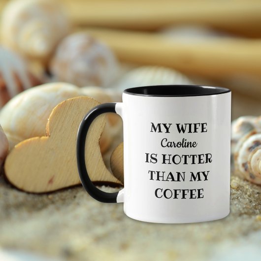 Meine Ehefrau ist heißer als meine schwarzen Kaffe Tasse