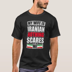 Meine Ehefrau ist Irans nichts, was mich an der ir T-Shirt