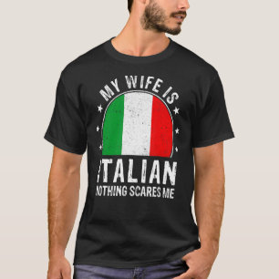 Meine Ehefrau ist Italienisch nichts macht mir ita T-Shirt