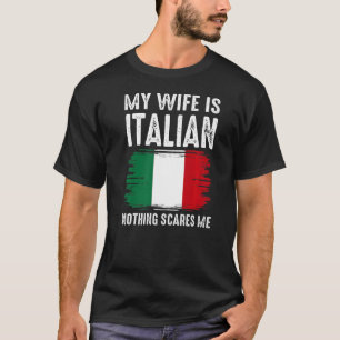 Meine Ehefrau ist ITALIENISCH, nichts, was mich vo T-Shirt