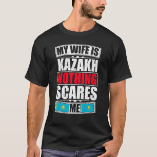 Meine Ehefrau ist Kasachstan nichts, was mir Kasac T-Shirt