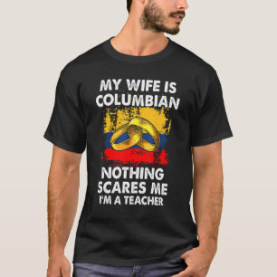 Meine Ehefrau ist kolumbianisch, nichts interessie T-Shirt