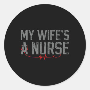 Meine Ehefrau ist Krankenschwester - Meine Ehefrau Runder Aufkleber