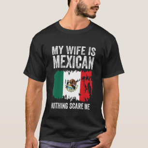Meine Ehefrau ist Mexikaner nichts, was mich inter T-Shirt