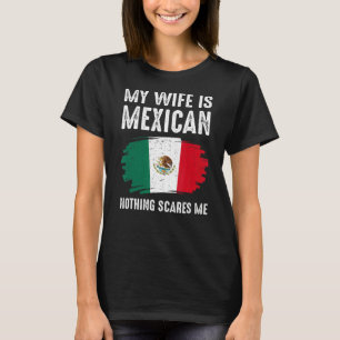 Meine Ehefrau ist Mexikaner nichts, was mich inter T-Shirt