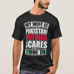 Meine Ehefrau ist Pakistanerin nichts macht mir So T-Shirt