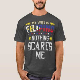 Meine Ehefrau ist philippinisch nichts stört mich T-Shirt