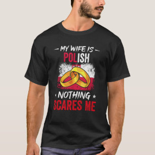 Meine Ehefrau ist Polnisch nichts, das mich zum Er T-Shirt