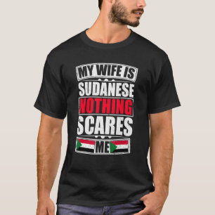 Meine Ehefrau ist sudanesisch nichts stört mich di T-Shirt