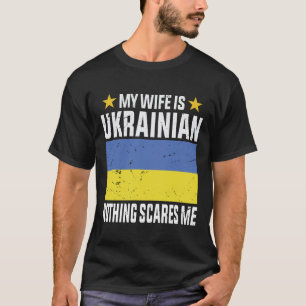 Meine Ehefrau ist Ukrainisch nichts macht mir Angs T-Shirt