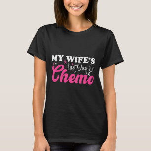 Meine Ehefrau Letzten Tag Chemo Brustkrebs Meilens T-Shirt