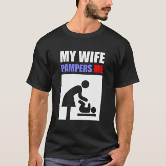Meine Ehefrau Pampers ich T-Shirt