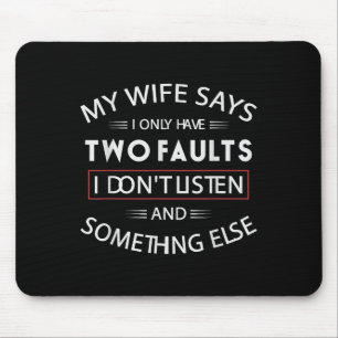 Meine Ehefrau sagt, ich habe nur zwei Fehler, die  Mousepad