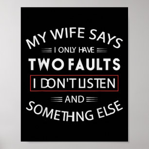 Meine Ehefrau sagt, ich habe nur zwei Fehler, die  Poster