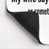 Meine Ehefrau sagt, ich höre nicht ... oder so etw Mousepad (Ecke)