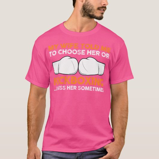 Meine Ehefrau sagte mir, sie oder das Kickboxen au T-Shirt (Vorderseite)
