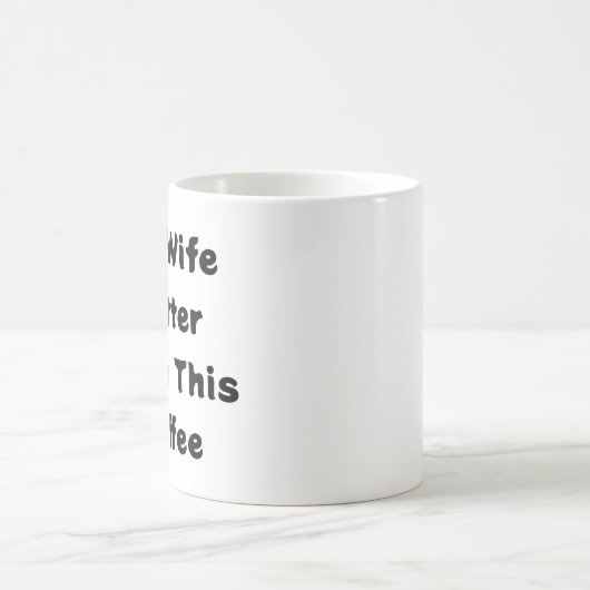 Meine Ehefrau wärmer als diese Kaffeetafel Kaffeetasse (Mittel)