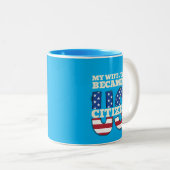 Meine Ehefrau wurde gerade ein US-Bürger und stolz Zweifarbige Tasse (VorderseiteRechts)
