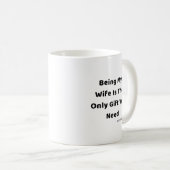 Meine Ehefrau zu sein ist das einzige Geschenk, da Kaffeetasse (VorderseiteRechts)