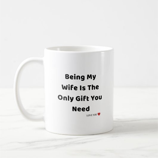 Meine Ehefrau zu sein ist das einzige Geschenk, da Kaffeetasse (Links)