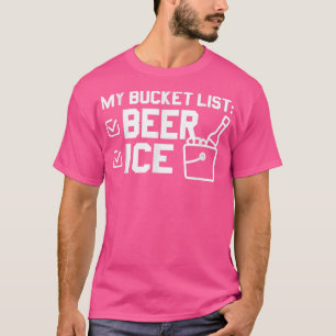 Meine Eimerliste Bier Ice Funny Beer T-Shirt