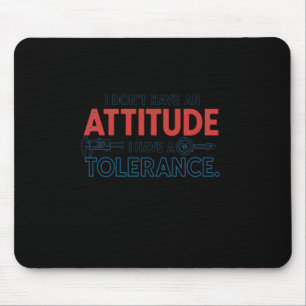 Meine Einstellung hängt von Ihrer Toleranz ab Mousepad