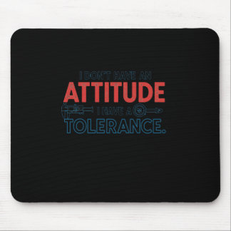 Meine Einstellung hängt von Ihrer Toleranz ab Mousepad
