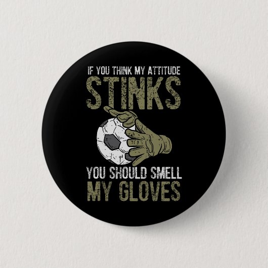 Meine Einstellung stinkt Handschuhe Fußball Torwar Button (Vorderseite)