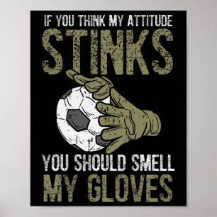 Meine Einstellung stinkt Handschuhe Fußball Torwar Poster