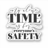 Meine einzige Zeit ist für jedermanns Sicherheit Aufkleber (Vorderseite)