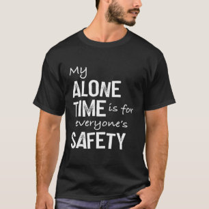 Meine einzige Zeit ist für jedermanns Sicherheit T-Shirt