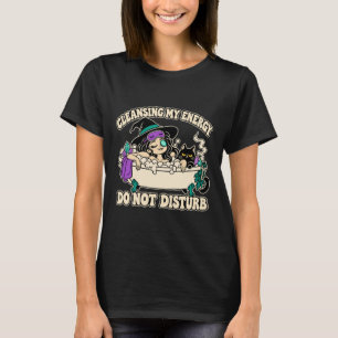 Meine Energie Reinigen Bitte Nicht Stören Hexe T-Shirt