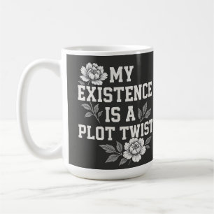 Meine Existenz ist eine unerwartete Wendung Sassy Kaffeetasse
