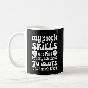 Meine Fähigkeiten sind gut. Es ist meine Toleranz Kaffeetasse