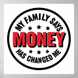 Meine Familie sagt, Geld hat mich verändert Poster