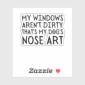 Meine Fenster sind nicht dreckig, das ist die Nase Aufkleber (Blatt)