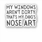 Meine Fenster sind nicht dreckig, das ist die Nase Aufkleber (Vorderseite)