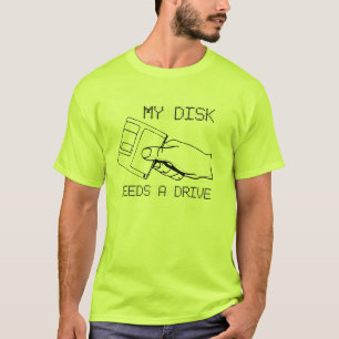 MEINE FESTPLATTE BRAUCHT EIN LAUFWERK T-Shirt